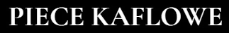Piece kaflowe napis, piece kaflowe